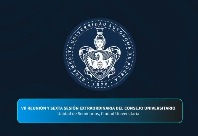 Sigue de cerca la VII Reunión y Sexta sesión extraordinaria del Consejo Universitario BUAP